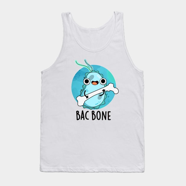 Bac Bone Cute Bacteria Pun Tank Top by punnybone